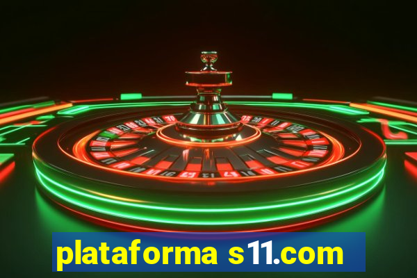 plataforma s11.com